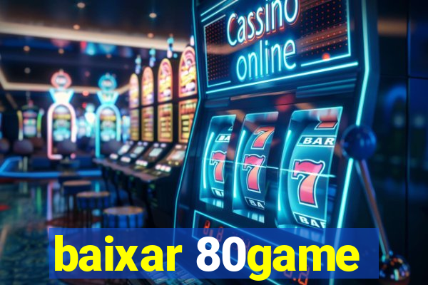 baixar 80game